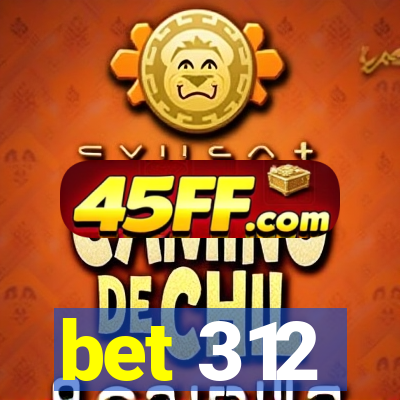 bet 312